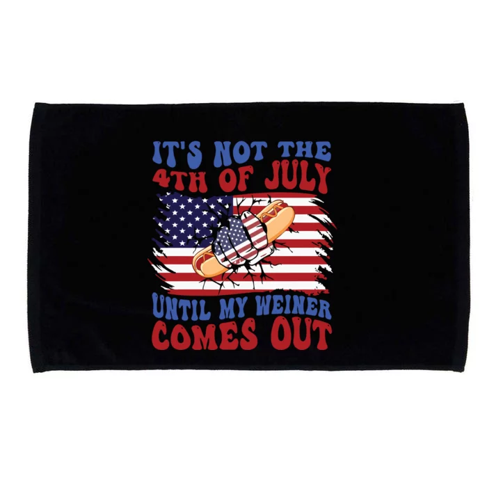 It’s Not The 4th Of July Until My Weiner Comes Out Hot Dog Funny Microfiber Hand Towel