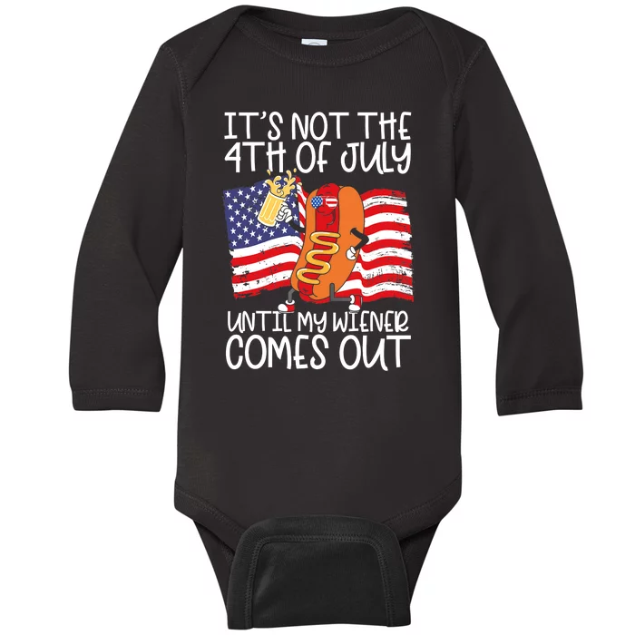 Its Not The 4th Of July Until My Weiner Comes Out Graphic Baby Long Sleeve Bodysuit