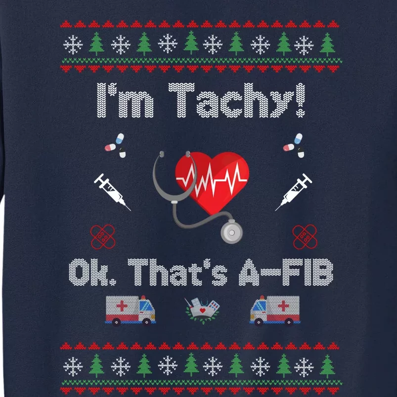 IM Not Tachy Funny Nurse Xmas Tall Sweatshirt