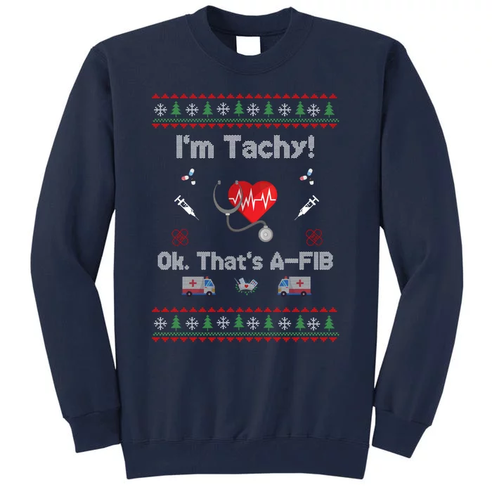 IM Not Tachy Funny Nurse Xmas Tall Sweatshirt