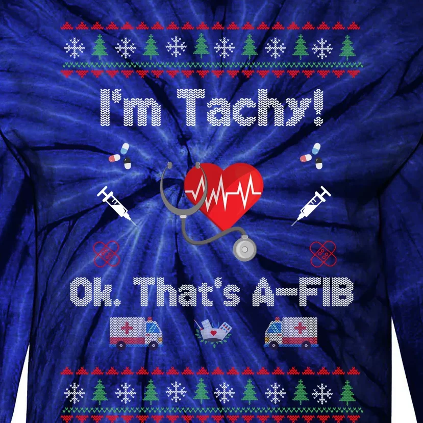 IM Not Tachy Funny Nurse Xmas Tie-Dye Long Sleeve Shirt