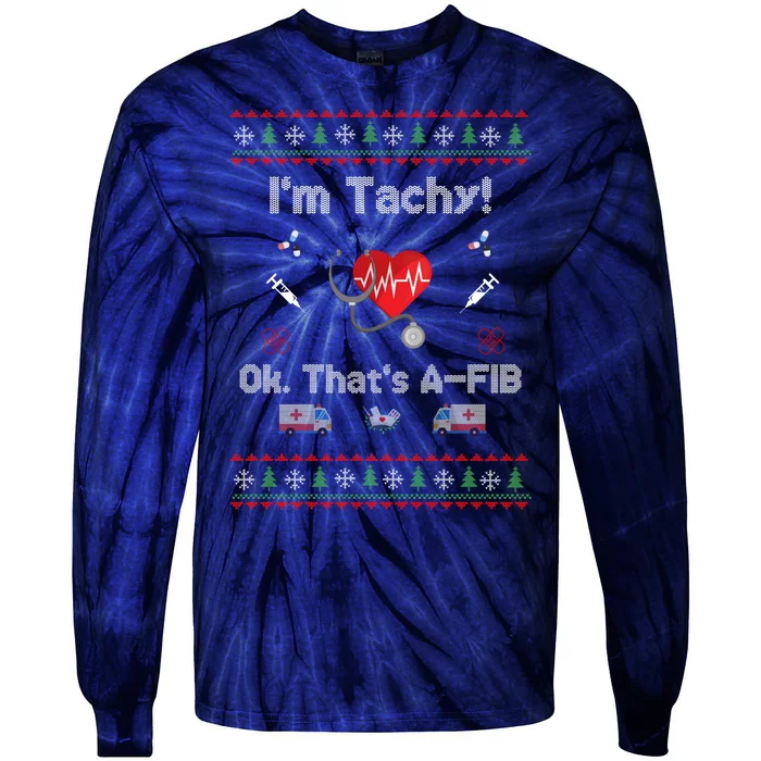 IM Not Tachy Funny Nurse Xmas Tie-Dye Long Sleeve Shirt