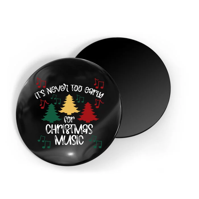 ItS Never Too Early For Christmas Music Teacher Magnet