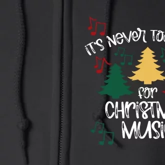 ItS Never Too Early For Christmas Music Teacher Full Zip Hoodie