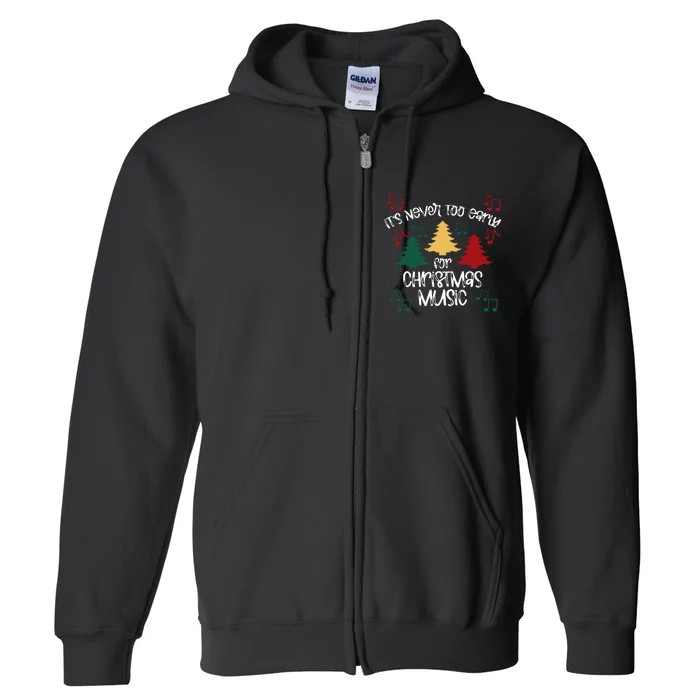 ItS Never Too Early For Christmas Music Teacher Full Zip Hoodie