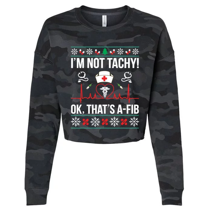 IM Not Tachy! Ok ThatS Afib Nurse Ugly Xmas Meaningful Gift Cropped Pullover Crew