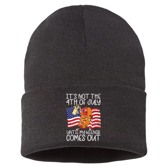 Its Not The 4th Of July Until My Weiner Comes Out Graphic Sustainable Knit Beanie