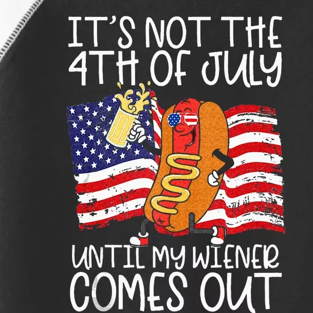 Its Not The 4th Of July Until My Weiner Comes Out Graphic Toddler Fine Jersey T-Shirt