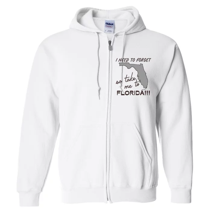 I Need To Forget So Take Me To Florida Ttpd Full Zip Hoodie