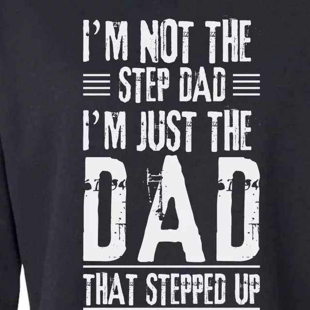 I'm Not The Step Dad I'm The Dad That Stepped Up Cropped Pullover Crew