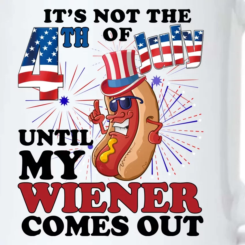 Its Not The 4th Of July Until My Wiener Comes Out Funny Black Color Changing Mug