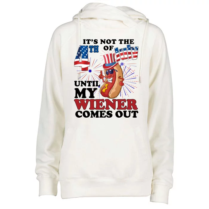 Its Not The 4th Of July Until My Wiener Comes Out Funny Womens Funnel Neck Pullover Hood