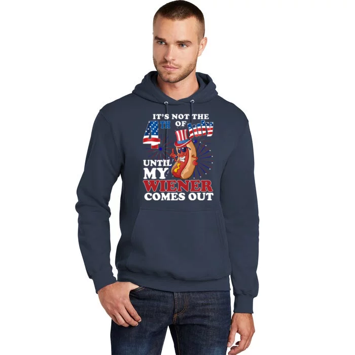 Its Not The 4th Of July Until My Wiener Comes Out Funny Tall Hoodie