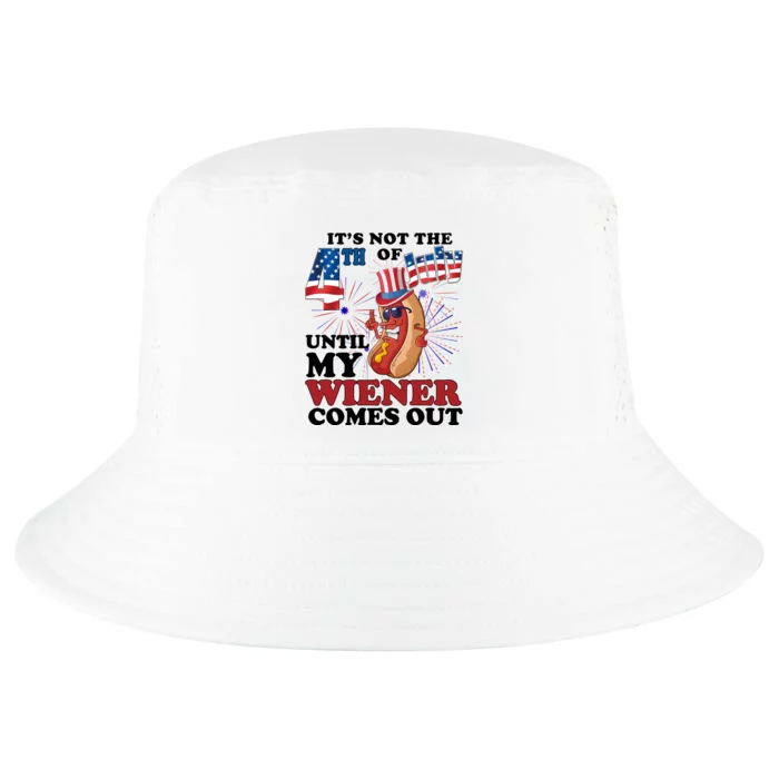 Its Not The 4th Of July Until My Wiener Comes Out Funny Cool Comfort Performance Bucket Hat