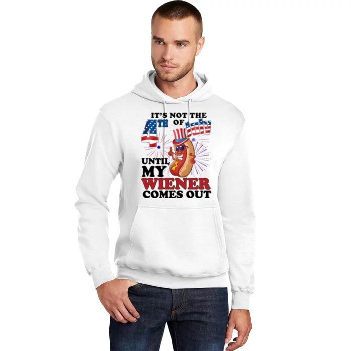 Its Not The 4th Of July Until My Wiener Comes Out Funny Hoodie