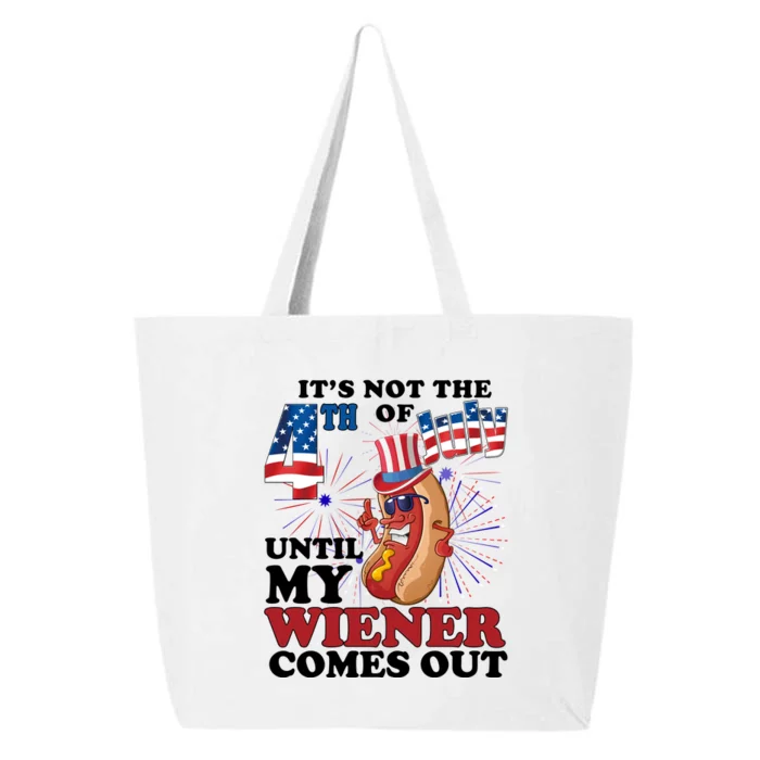 Its Not The 4th Of July Until My Wiener Comes Out Funny 25L Jumbo Tote