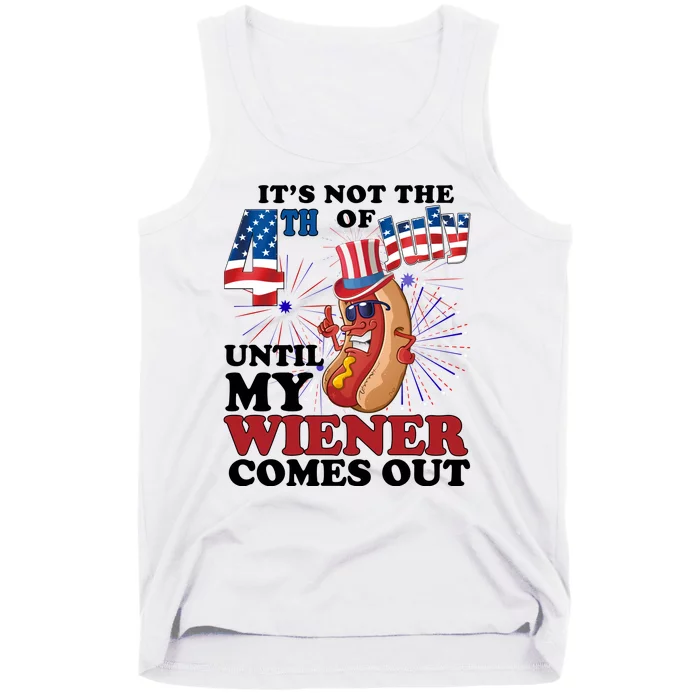 Its Not The 4th Of July Until My Wiener Comes Out Funny Tank Top