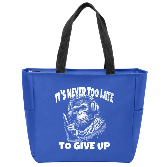 ItS Never Too Late To Give Up Funny Sayings Quotes Monkey Cute Gift Zip Tote Bag