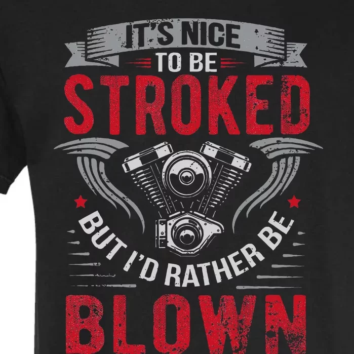 ItS Nice To Be Stroked But ID Rather Be Blown Drag Race Garment-Dyed Heavyweight T-Shirt