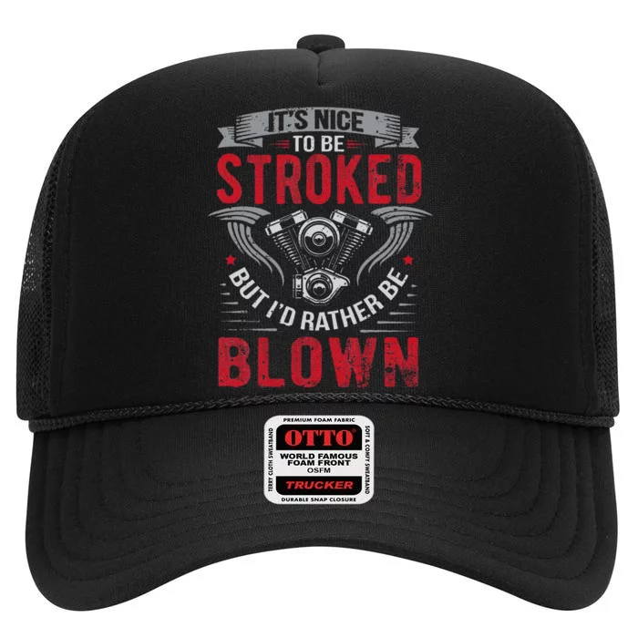 ItS Nice To Be Stroked But ID Rather Be Blown Drag Race High Crown Mesh Trucker Hat