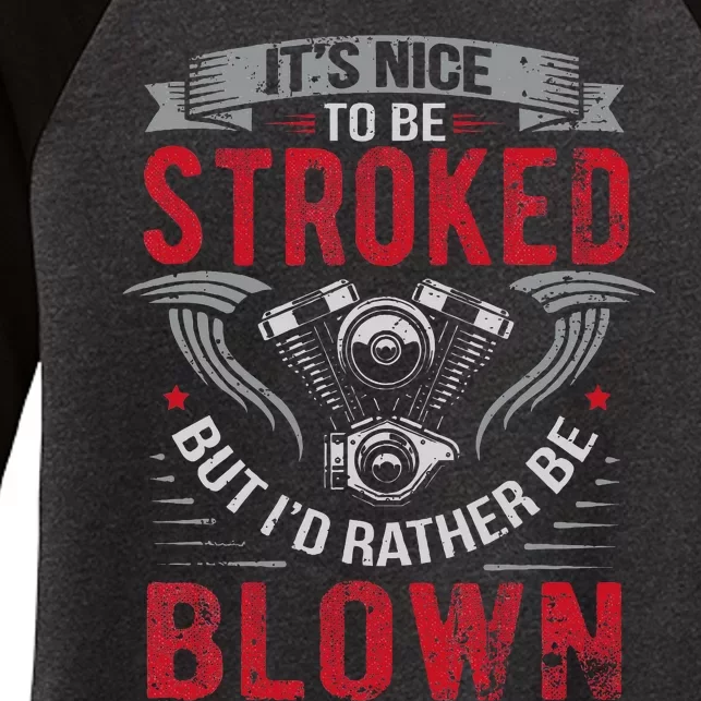 ItS Nice To Be Stroked But ID Rather Be Blown Drag Race Women's Tri-Blend 3/4-Sleeve Raglan Shirt