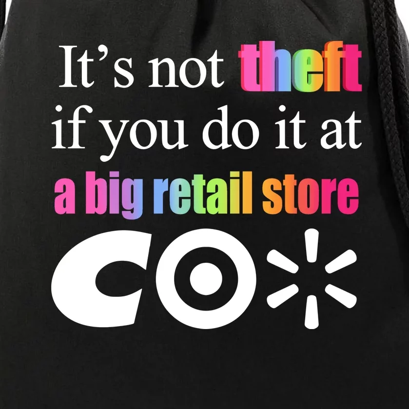 ItS Not Theft If You Do It At A Big Retail Co Drawstring Bag