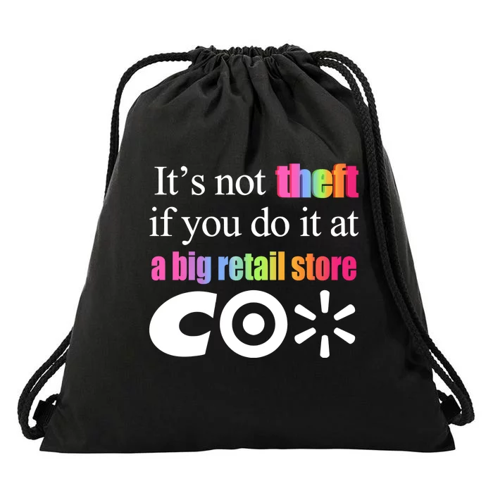 ItS Not Theft If You Do It At A Big Retail Co Drawstring Bag