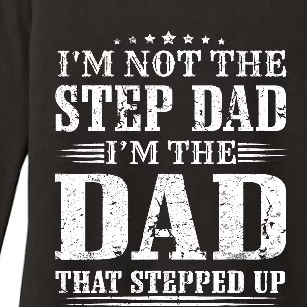 I'm Not The Step Dad I'm The Dad That Stepped Up Father Womens CVC Long Sleeve Shirt