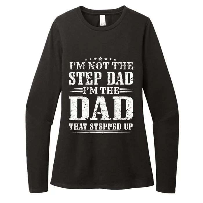 I'm Not The Step Dad I'm The Dad That Stepped Up Father Womens CVC Long Sleeve Shirt