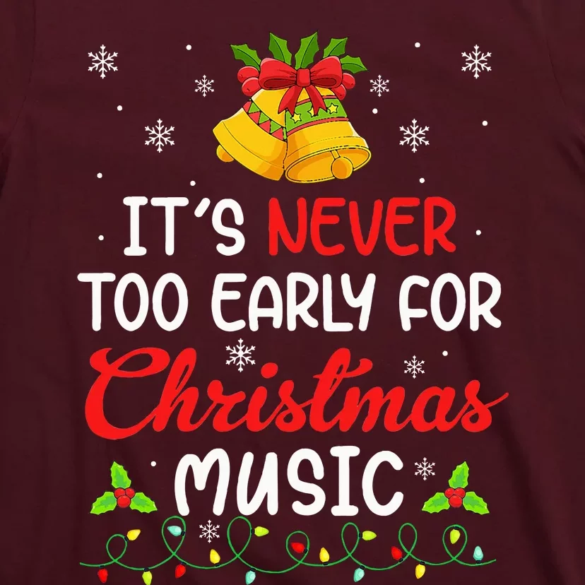 Its Never Too Early For Christmas Music Funny Family Xmas T-Shirt