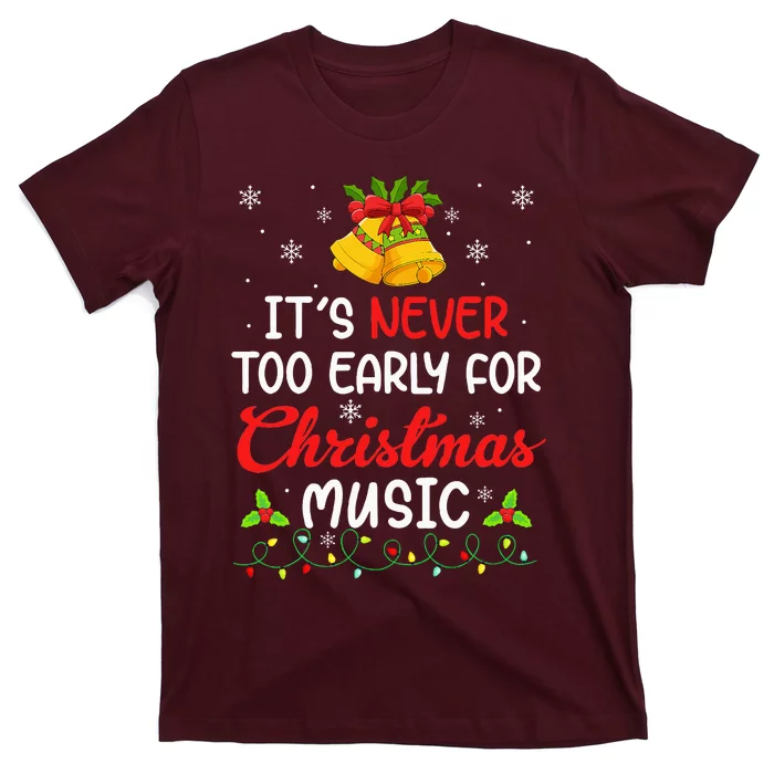 Its Never Too Early For Christmas Music Funny Family Xmas T-Shirt