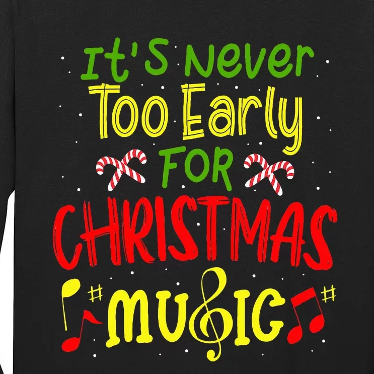 ItS Never Too Early For Christmas Music Lover Winter Season Tall Long Sleeve T-Shirt