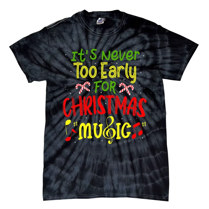 ItS Never Too Early For Christmas Music Lover Winter Season Tie-Dye T-Shirt