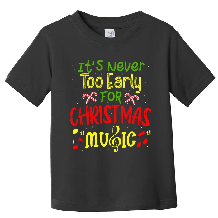 ItS Never Too Early For Christmas Music Lover Winter Season Toddler T-Shirt