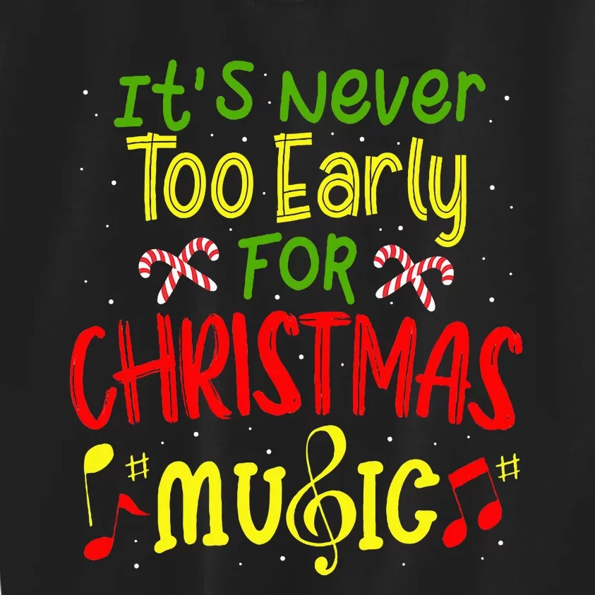 ItS Never Too Early For Christmas Music Lover Winter Season Kids Sweatshirt