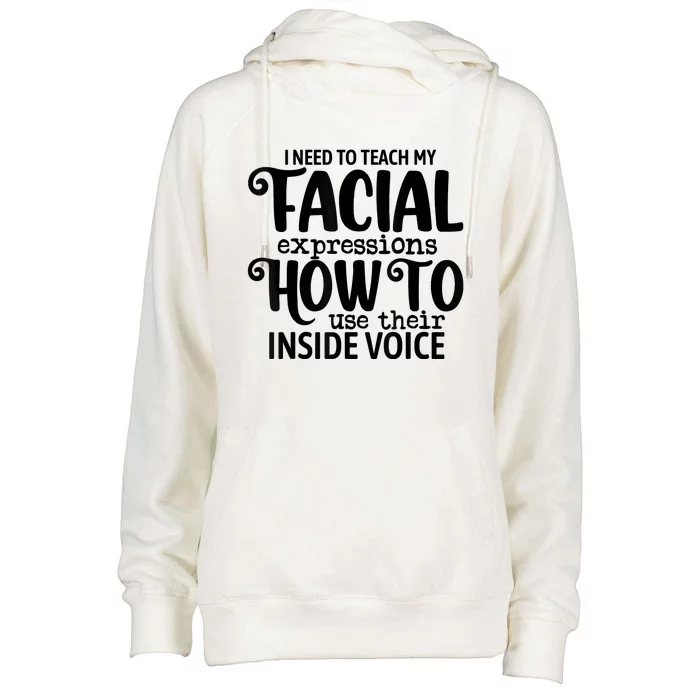 I Need To Teach My Facial Expressions How To Use Their Voice Womens Funnel Neck Pullover Hood