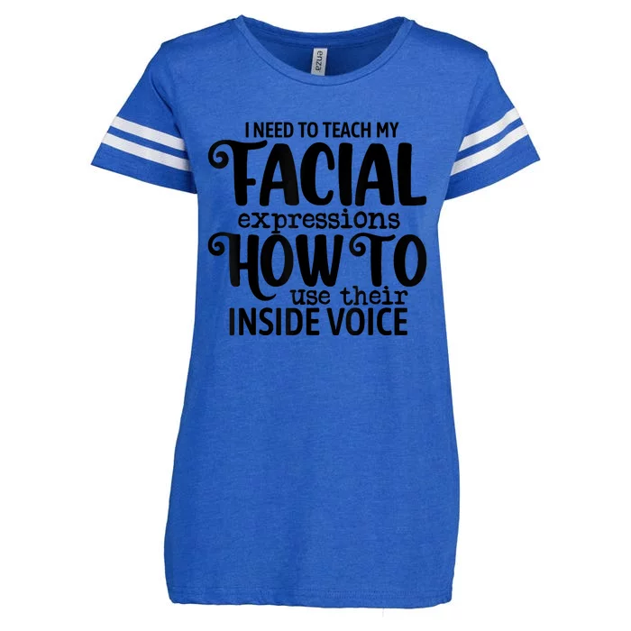 I Need To Teach My Facial Expressions How To Use Their Voice Enza Ladies Jersey Football T-Shirt