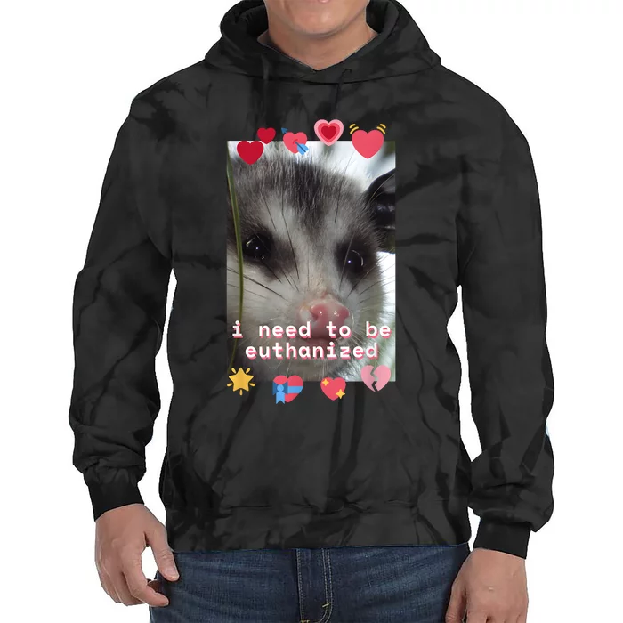 I Need To Be Euthanized Funny Opossum Dark Humor Meme Mental Tie Dye Hoodie