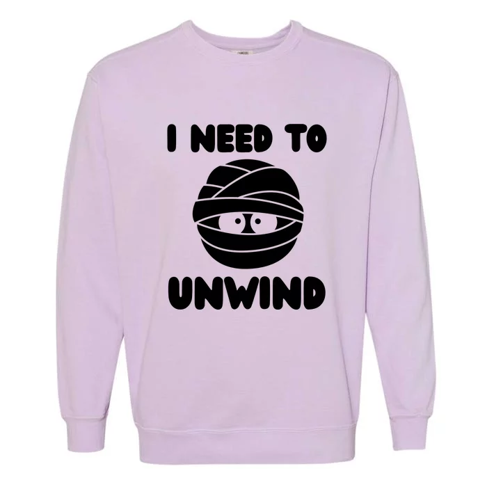 I Need To Unwind Funny Mummy Halloween Garment-Dyed Sweatshirt