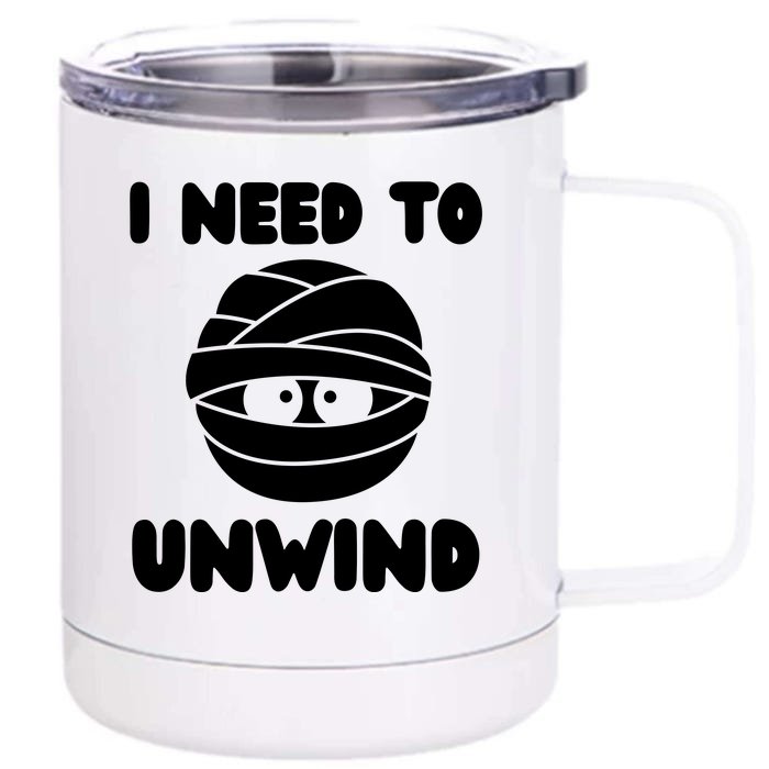 I Need To Unwind Funny Mummy Halloween Front & Back 12oz Stainless Steel Tumbler Cup