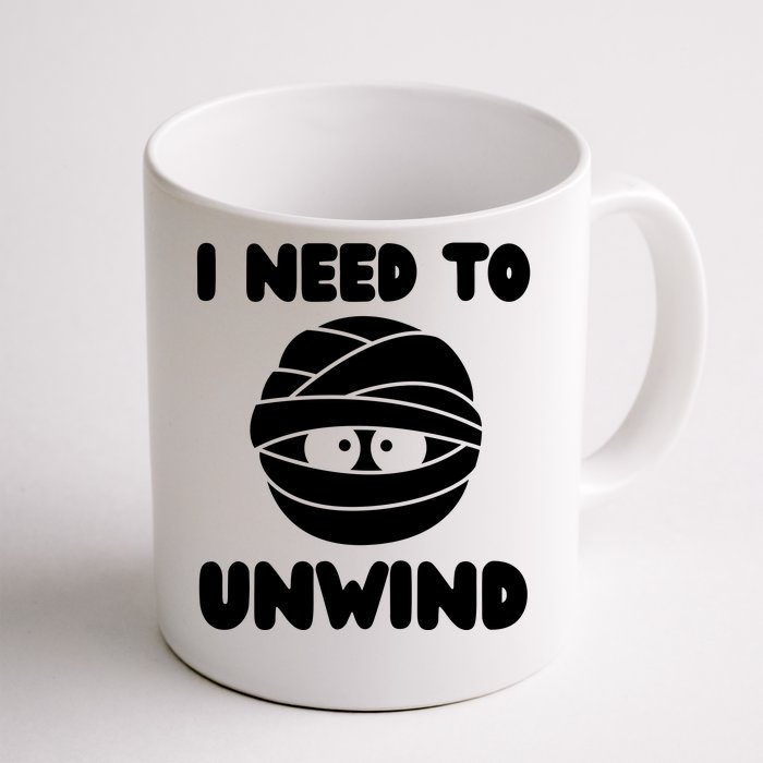 I Need To Unwind Funny Mummy Halloween Front & Back Coffee Mug