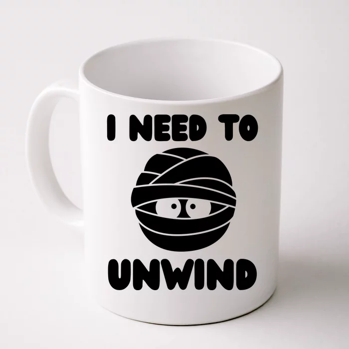 I Need To Unwind Funny Mummy Halloween Front & Back Coffee Mug