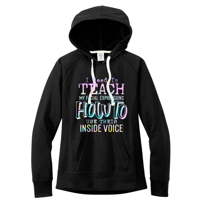 I Need To Teach My Facial Expressions Use Their Inside Voice Women's Fleece Hoodie