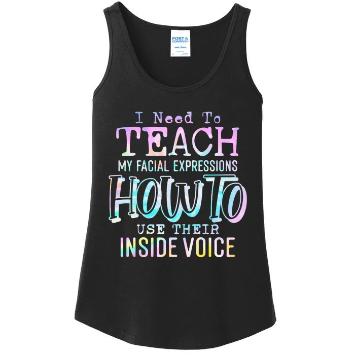 I Need To Teach My Facial Expressions Use Their Inside Voice Ladies Essential Tank