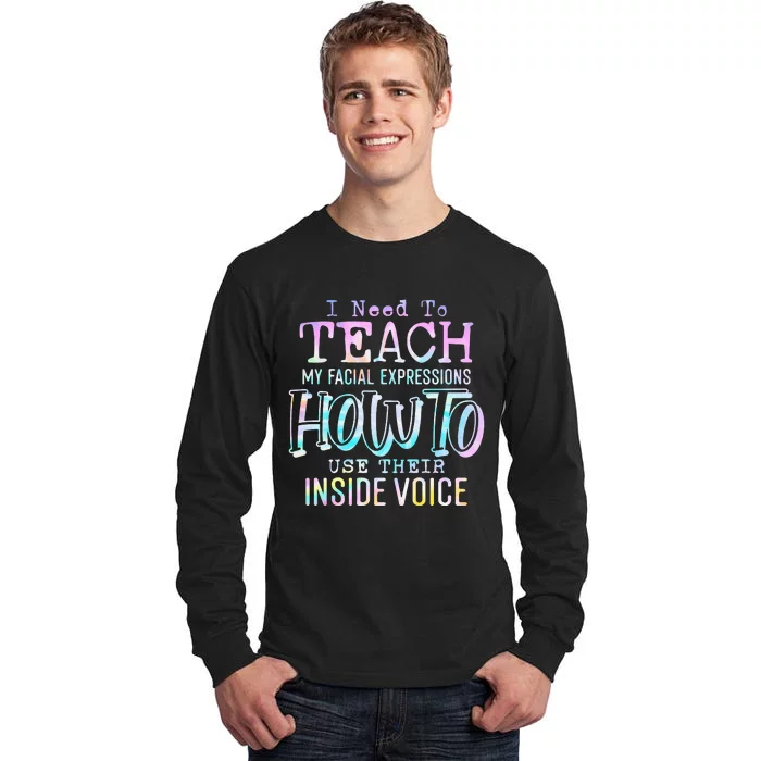 I Need To Teach My Facial Expressions Use Their Inside Voice Tall Long Sleeve T-Shirt