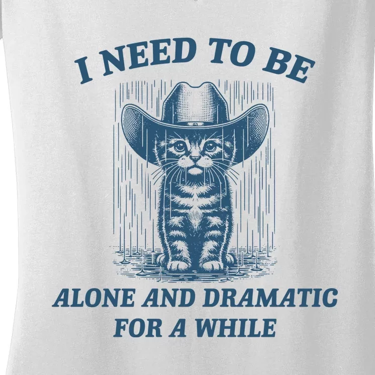 I Need To Be Alone And Dramatic For A While Cat Funny Women's V-Neck T-Shirt