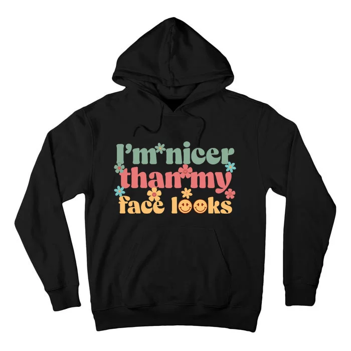 IM Nicer Than My Face Looks Tall Hoodie