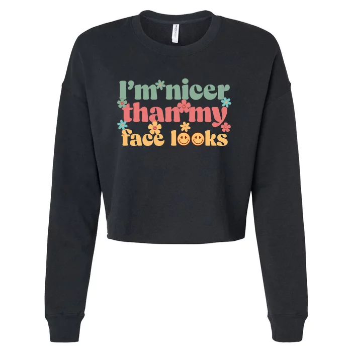 IM Nicer Than My Face Looks Cropped Pullover Crew