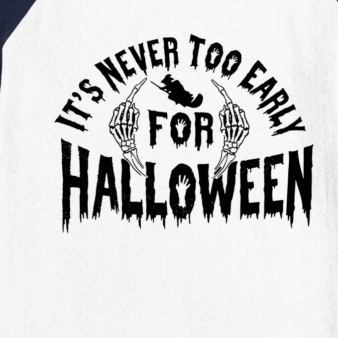 Its Never Too Early For Halloween Baseball Sleeve Shirt