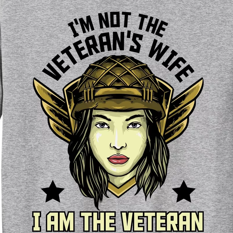 I'm Not The Veteran's Wife I'm The Veteran Memorial Day Tall Sweatshirt